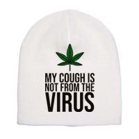 My Cough Is Not From The Virus Funny Marijuana Short Acrylic Beanie