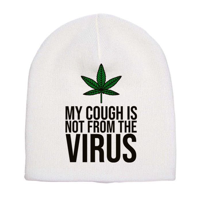 My Cough Is Not From The Virus Funny Marijuana Short Acrylic Beanie