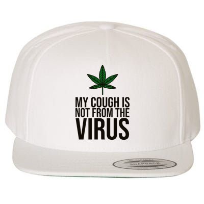 My Cough Is Not From The Virus Funny Marijuana Wool Snapback Cap