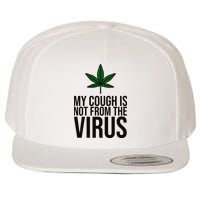 My Cough Is Not From The Virus Funny Marijuana Wool Snapback Cap