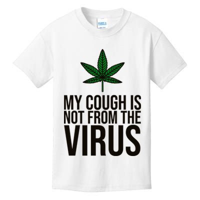 My Cough Is Not From The Virus Funny Marijuana Kids T-Shirt