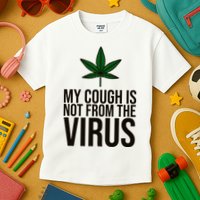 My Cough Is Not From The Virus Funny Marijuana Kids T-Shirt