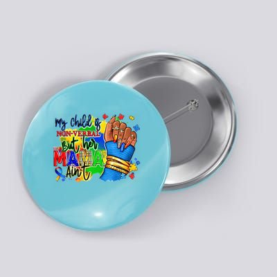 My Child Is Non-Verbal But His Mama Ain'T Autism Day 2025 Button