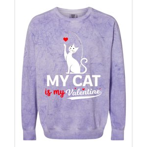 My Cat Is My ValentineS Greetings My Cat Is My Valentine Gift Colorblast Crewneck Sweatshirt