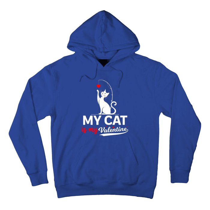 My Cat Is My ValentineS Greetings My Cat Is My Valentine Gift Hoodie