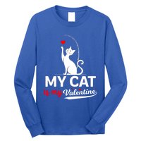 My Cat Is My ValentineS Greetings My Cat Is My Valentine Gift Long Sleeve Shirt