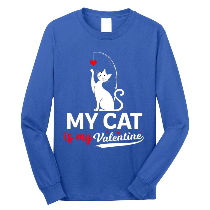 My Cat Is My ValentineS Greetings My Cat Is My Valentine Gift Long Sleeve Shirt