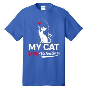 My Cat Is My ValentineS Greetings My Cat Is My Valentine Gift Tall T-Shirt