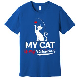 My Cat Is My ValentineS Greetings My Cat Is My Valentine Gift Premium T-Shirt