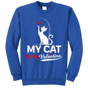 My Cat Is My ValentineS Greetings My Cat Is My Valentine Gift Tall Sweatshirt