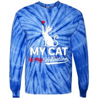 My Cat Is My ValentineS Greetings My Cat Is My Valentine Gift Tie-Dye Long Sleeve Shirt