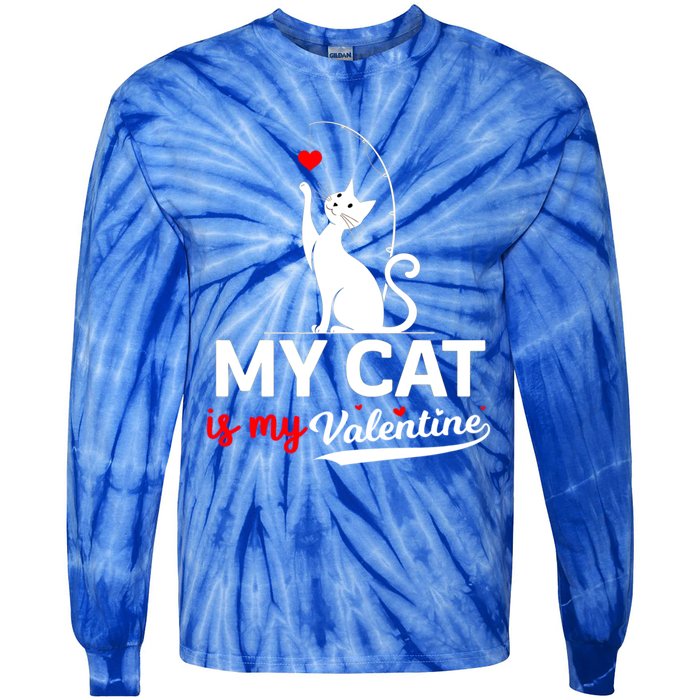 My Cat Is My ValentineS Greetings My Cat Is My Valentine Gift Tie-Dye Long Sleeve Shirt