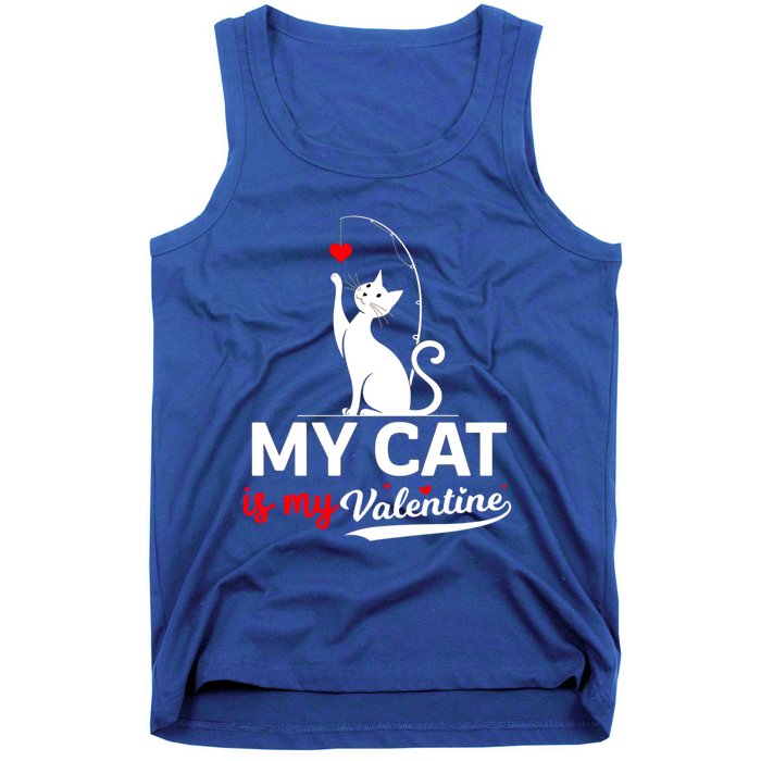 My Cat Is My ValentineS Greetings My Cat Is My Valentine Gift Tank Top