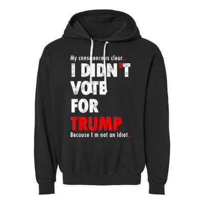 My Conscience Is Clear I Didn't Vote For Trump Funny Garment-Dyed Fleece Hoodie