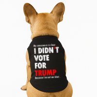 My Conscience Is Clear I Didn't Vote For Trump Funny Doggie Tank
