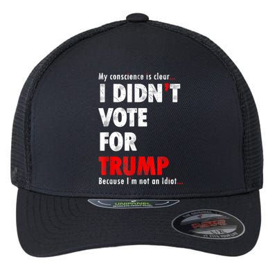 My Conscience Is Clear I Didn't Vote For Trump Funny Flexfit Unipanel Trucker Cap