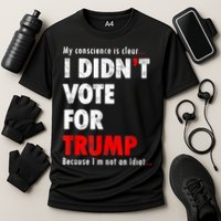 My Conscience Is Clear I Didn't Vote For Trump Funny Performance Shirt