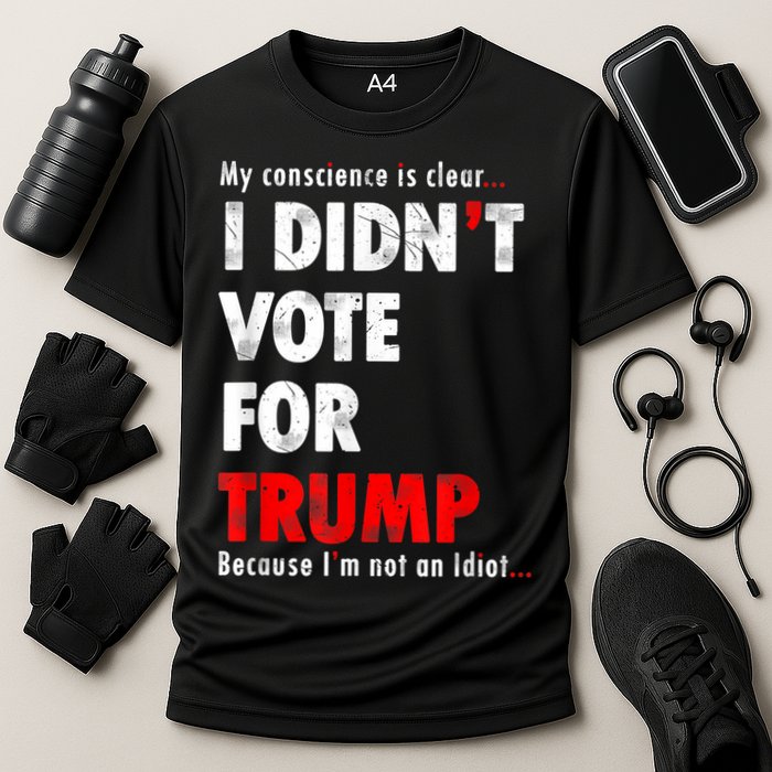 My Conscience Is Clear I Didn't Vote For Trump Funny Performance Shirt