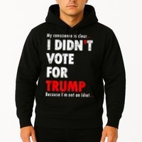 My Conscience Is Clear I Didn't Vote For Trump Funny Hoodie