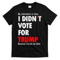 My Conscience Is Clear I Didn't Vote For Trump Funny T-Shirt