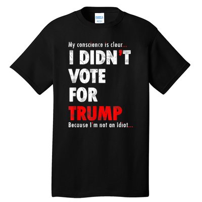 My Conscience Is Clear I Didn't Vote For Trump Funny Tall T-Shirt