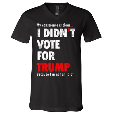My Conscience Is Clear I Didn't Vote For Trump Funny V-Neck T-Shirt