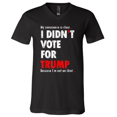 My Conscience Is Clear I Didn't Vote For Trump Funny V-Neck T-Shirt