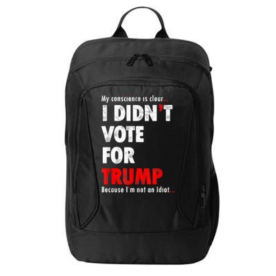 My Conscience Is Clear I Didn't Vote For Trump Funny City Backpack
