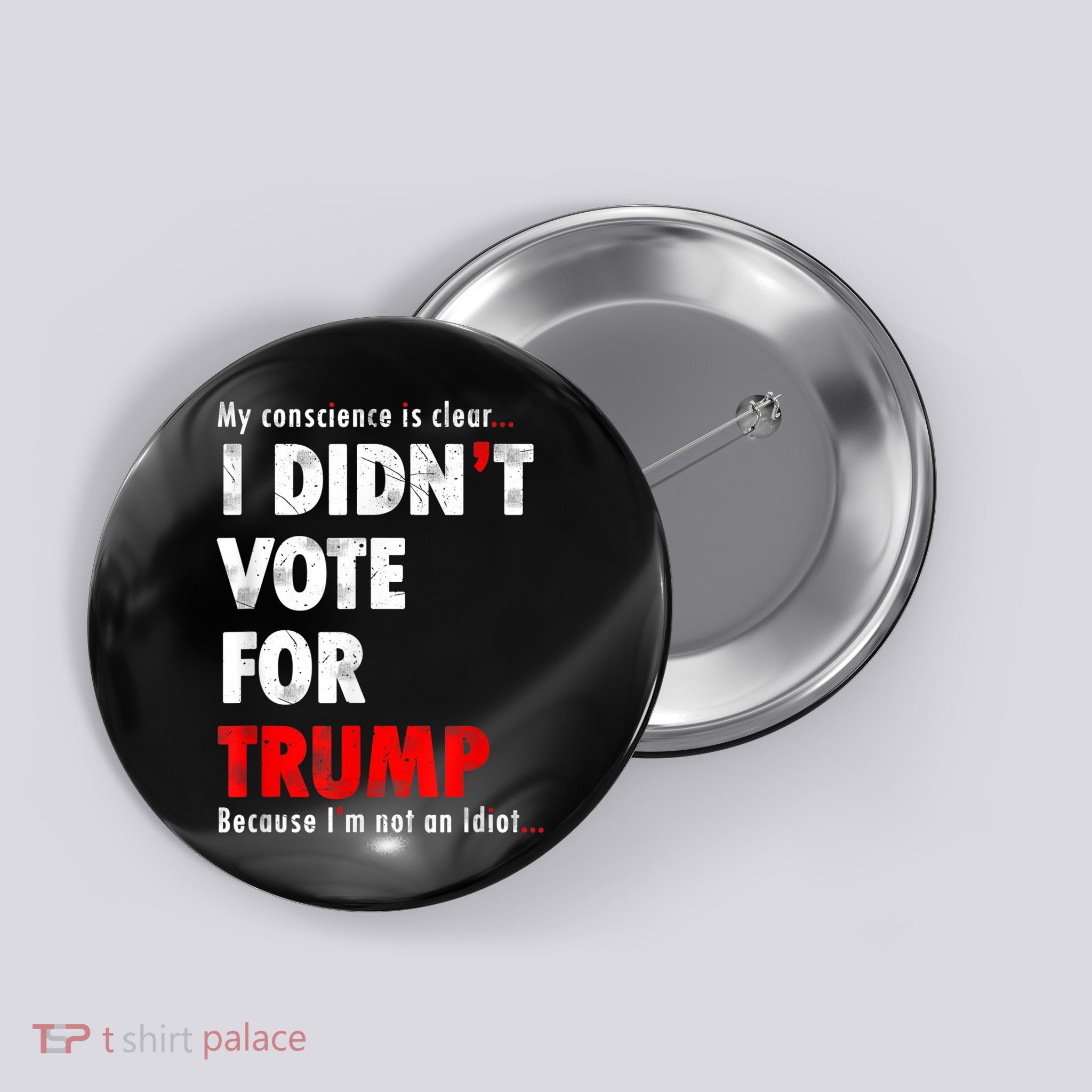 My Conscience Is Clear I Didn't Vote For Trump Funny Button