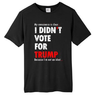 My Conscience Is Clear I Didn't Vote For Trump Funny Tall Fusion ChromaSoft Performance T-Shirt