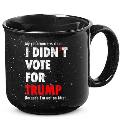 My Conscience Is Clear I Didn't Vote For Trump Funny 15oz Campfire Ceramic Mug