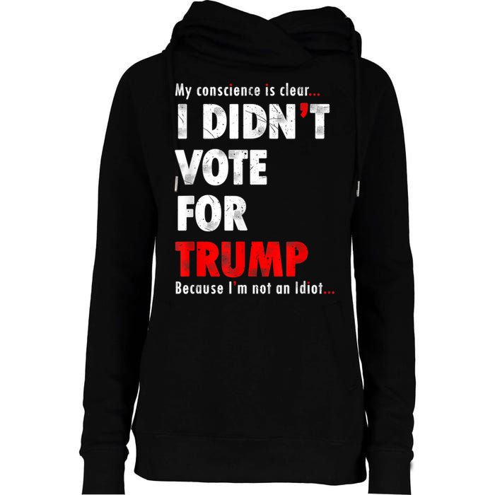 My Conscience Is Clear I Didn't Vote For Trump Funny Womens Funnel Neck Pullover Hood