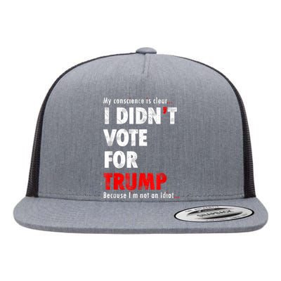 My Conscience Is Clear I Didn't Vote For Trump Funny Flat Bill Trucker Hat