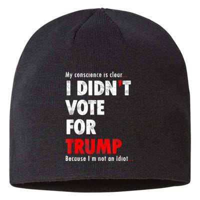 My Conscience Is Clear I Didn't Vote For Trump Funny Sustainable Beanie