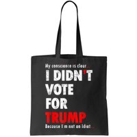 My Conscience Is Clear I Didn't Vote For Trump Funny Bag