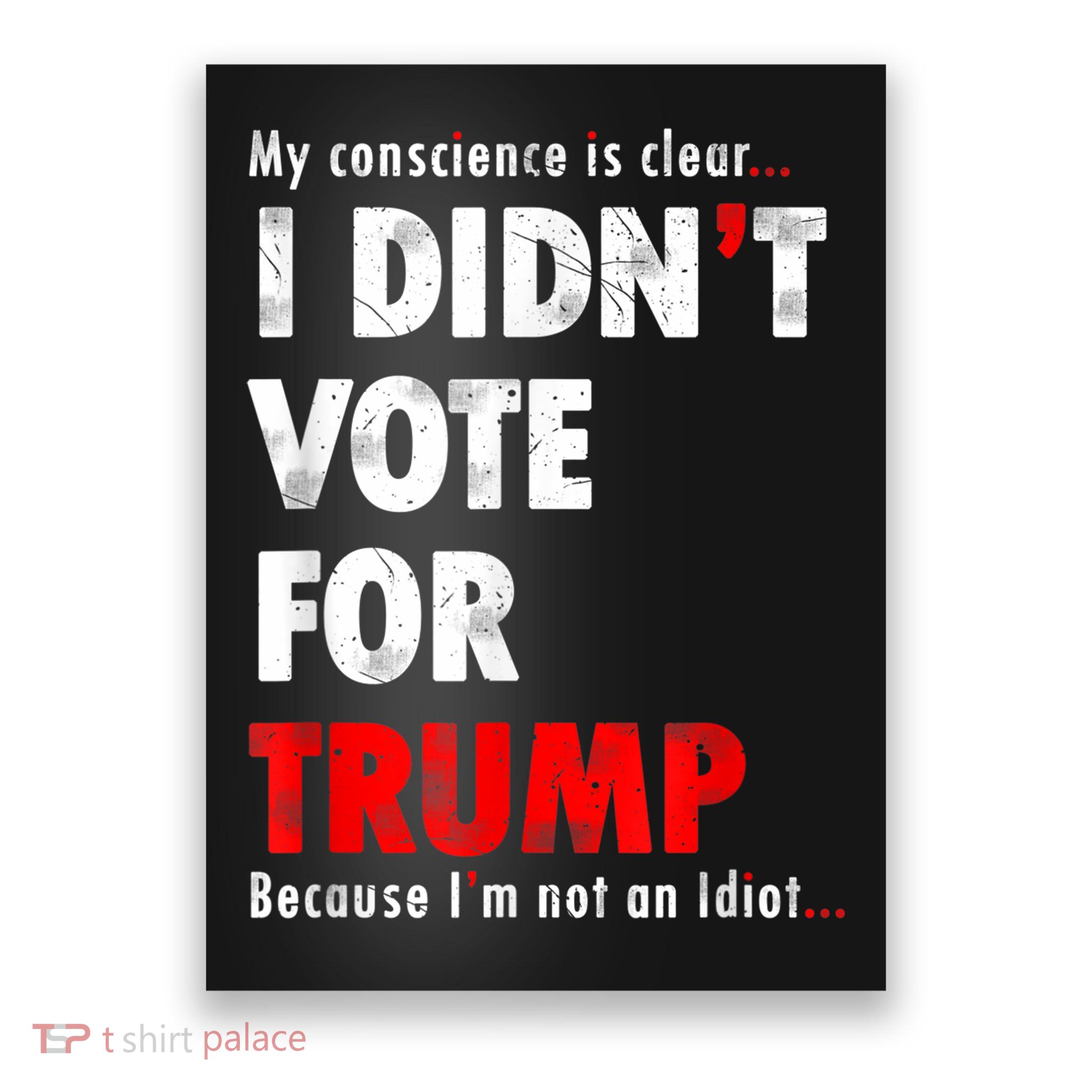 My Conscience Is Clear I Didn't Vote For Trump Funny Poster