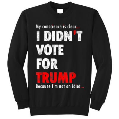 My Conscience Is Clear I Didn't Vote For Trump Funny Tall Sweatshirt
