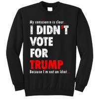 My Conscience Is Clear I Didn't Vote For Trump Funny Tall Sweatshirt