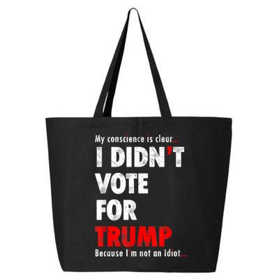 My Conscience Is Clear I Didn't Vote For Trump Funny 25L Jumbo Tote