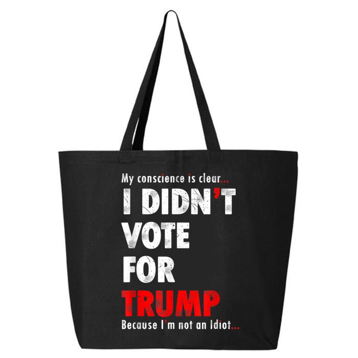 My Conscience Is Clear I Didn't Vote For Trump Funny 25L Jumbo Tote
