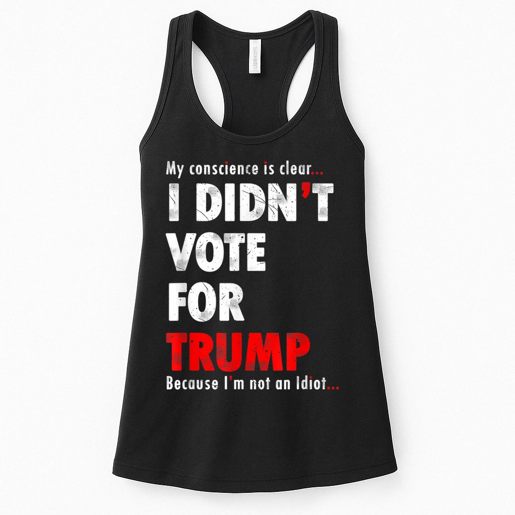 My Conscience Is Clear I Didn't Vote For Trump Funny Womens Tank Top