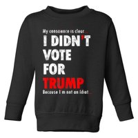 My Conscience Is Clear I Didn't Vote For Trump Funny Toddler Sweatshirt