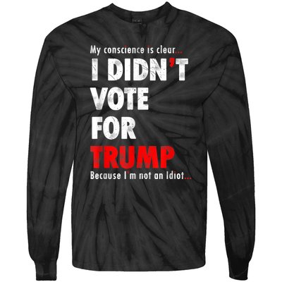 My Conscience Is Clear I Didn't Vote For Trump Funny Tie-Dye Long Sleeve Shirt