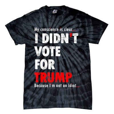 My Conscience Is Clear I Didn't Vote For Trump Funny Tie-Dye T-Shirt