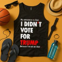 My Conscience Is Clear I Didn't Vote For Trump Funny Tank Top