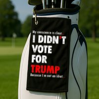 My Conscience Is Clear I Didn't Vote For Trump Funny Golf Towel