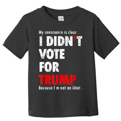 My Conscience Is Clear I Didn't Vote For Trump Funny Toddler T-Shirt