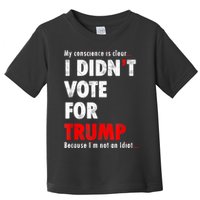 My Conscience Is Clear I Didn't Vote For Trump Funny Toddler T-Shirt