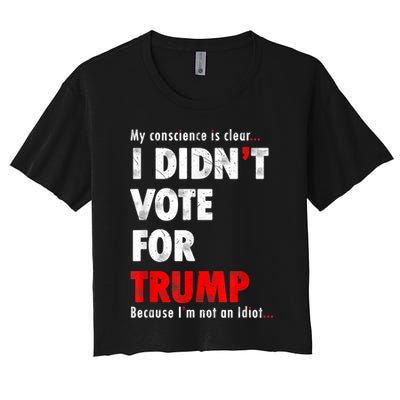 My Conscience Is Clear I Didn't Vote For Trump Funny Crop Top