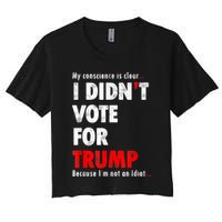 My Conscience Is Clear I Didn't Vote For Trump Funny Crop Top